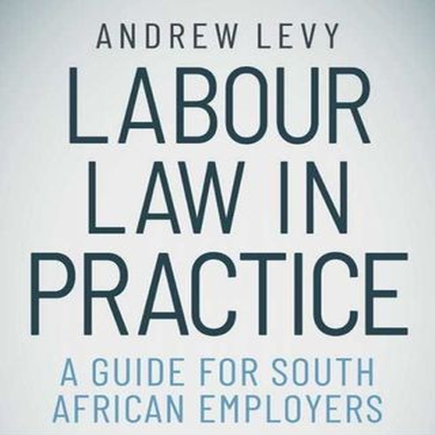 #013 Andrew Levy's Labour Law in Practice 2nd Revised Edition #013 Andrew Levy's Labour Law in Practice 2nd Revised Edition