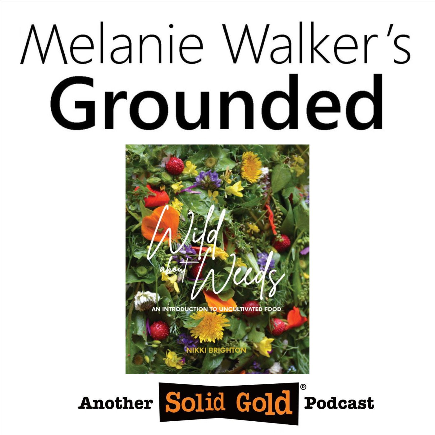 #098 Wild About Weeds - The Forager's Guide to Free Food! | Nikki Brighton