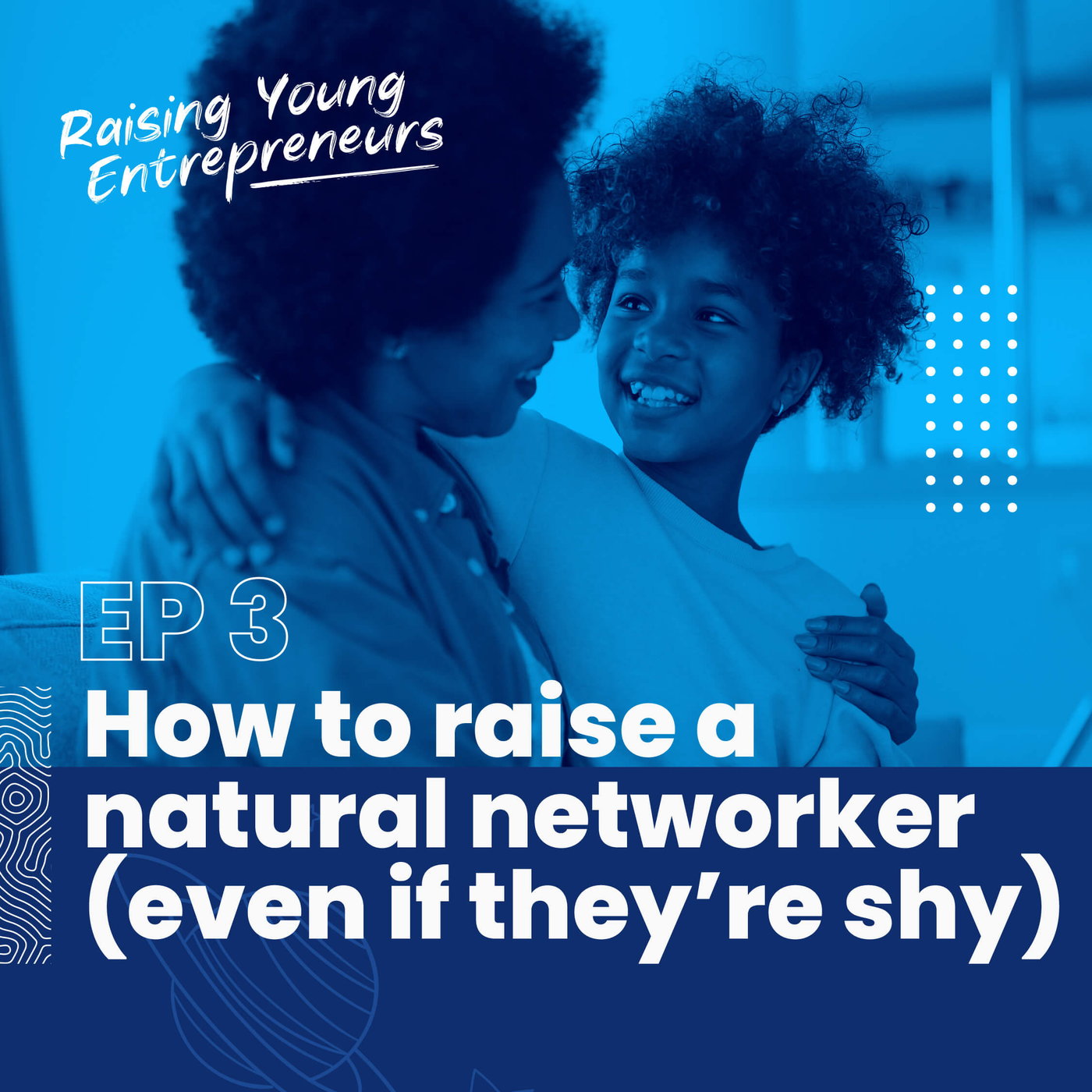 How to raise a natural networker (even if they're shy) episode artwork