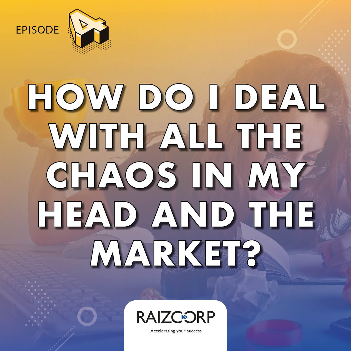 Q: How Do I Deal With All The Chaos In My Head AND The Market? episode artwork