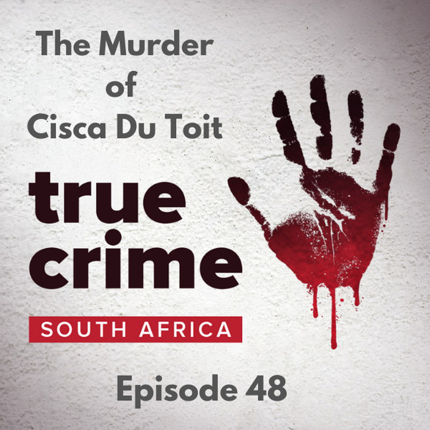 Episode 48 - The Murder of Cisca Du Toit
