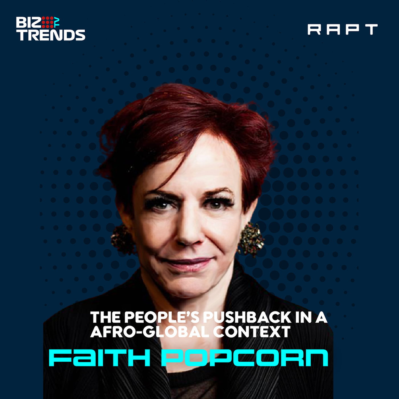 RAPT BizTrendsTV | Faith Popcorn: The people's pushback trend