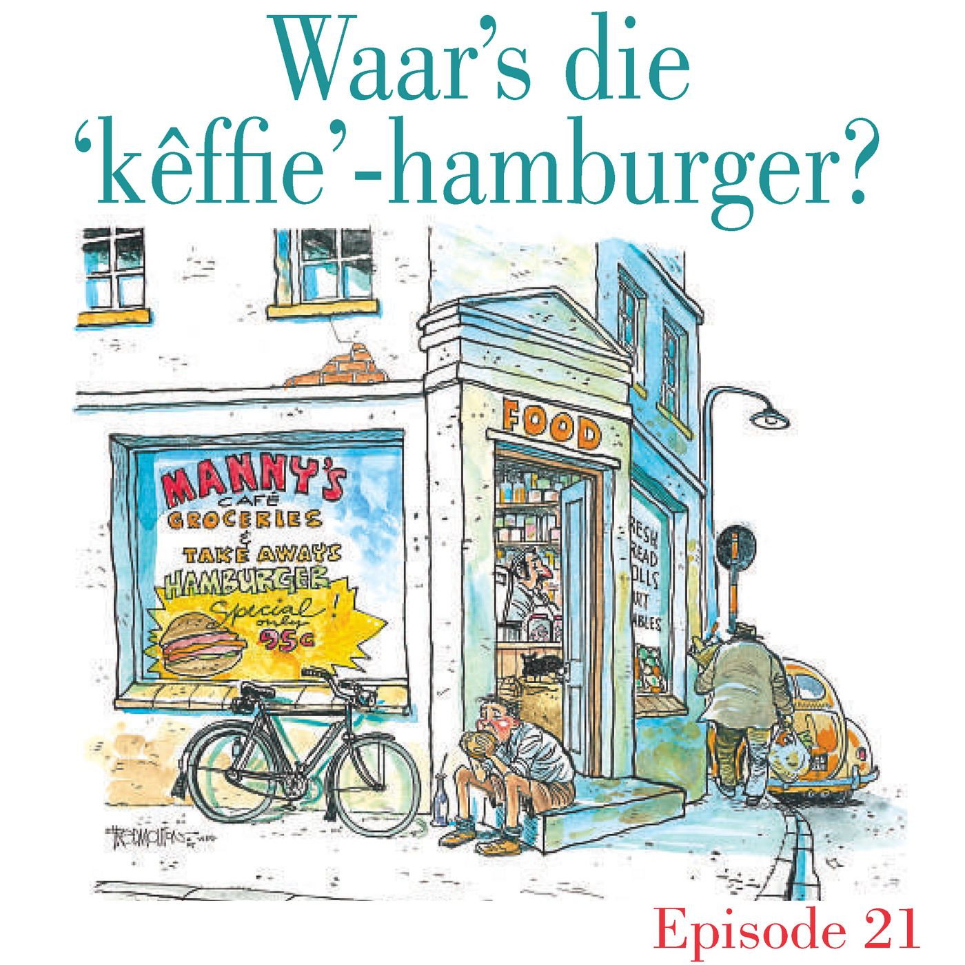 Ep.21 Waar's die 'kêffie'-hamburger?