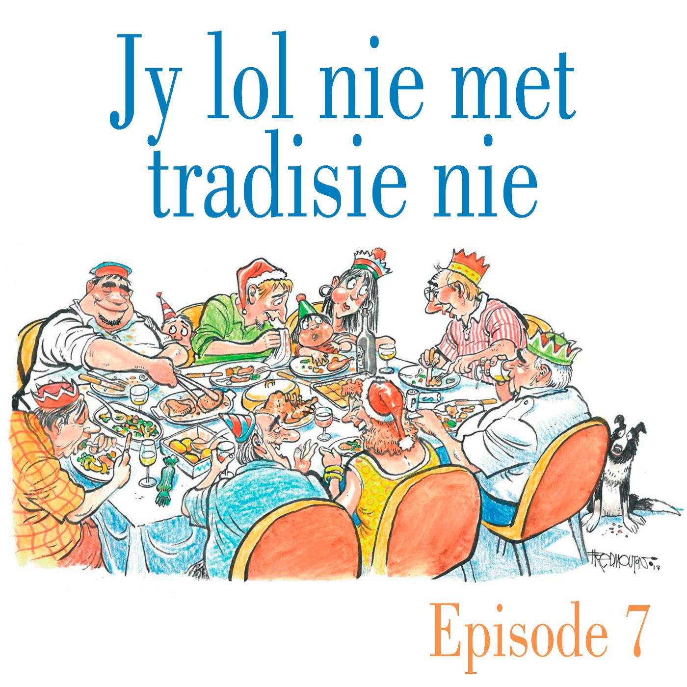 Ep.7 Jy lol nie met tradisie nie episode artwork