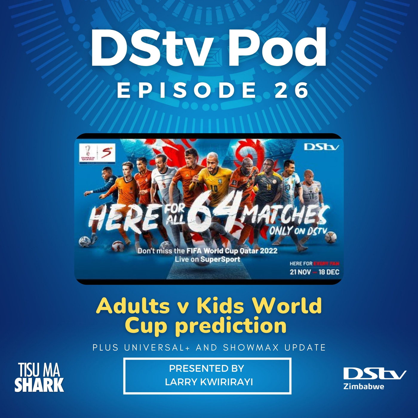 Ep 26 - Kids v Adults Fifa World Cup Prediction, Universal+ comes to DStv episode artwork