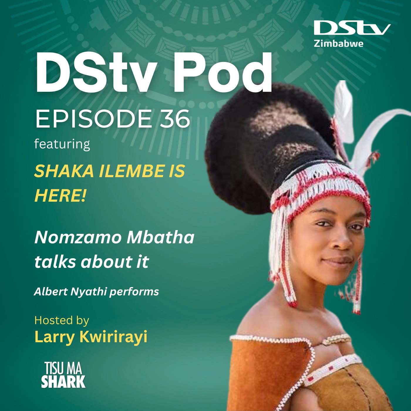 Ep 36 - Shaka iLembe is here and Nomzamo Mbatha speaks about it, Plus Albert Nyathi performance episode artwork