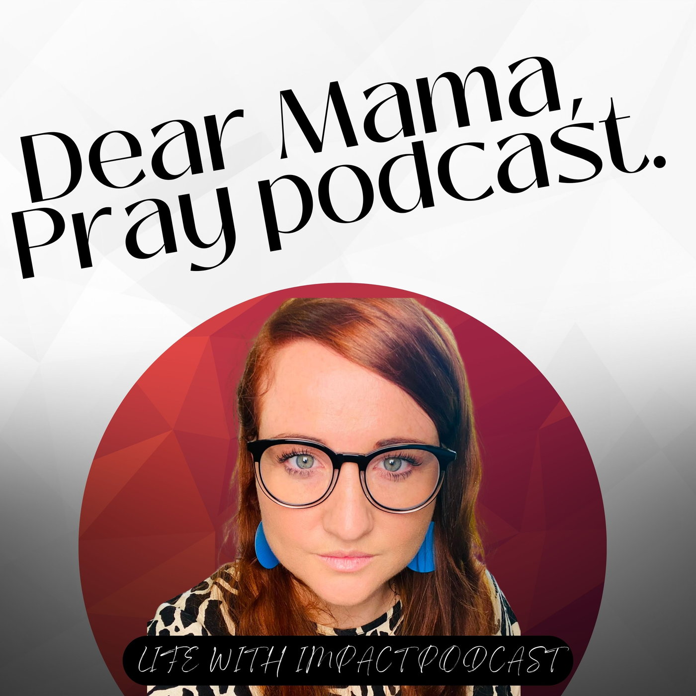 Dear Mama, Pray podcast