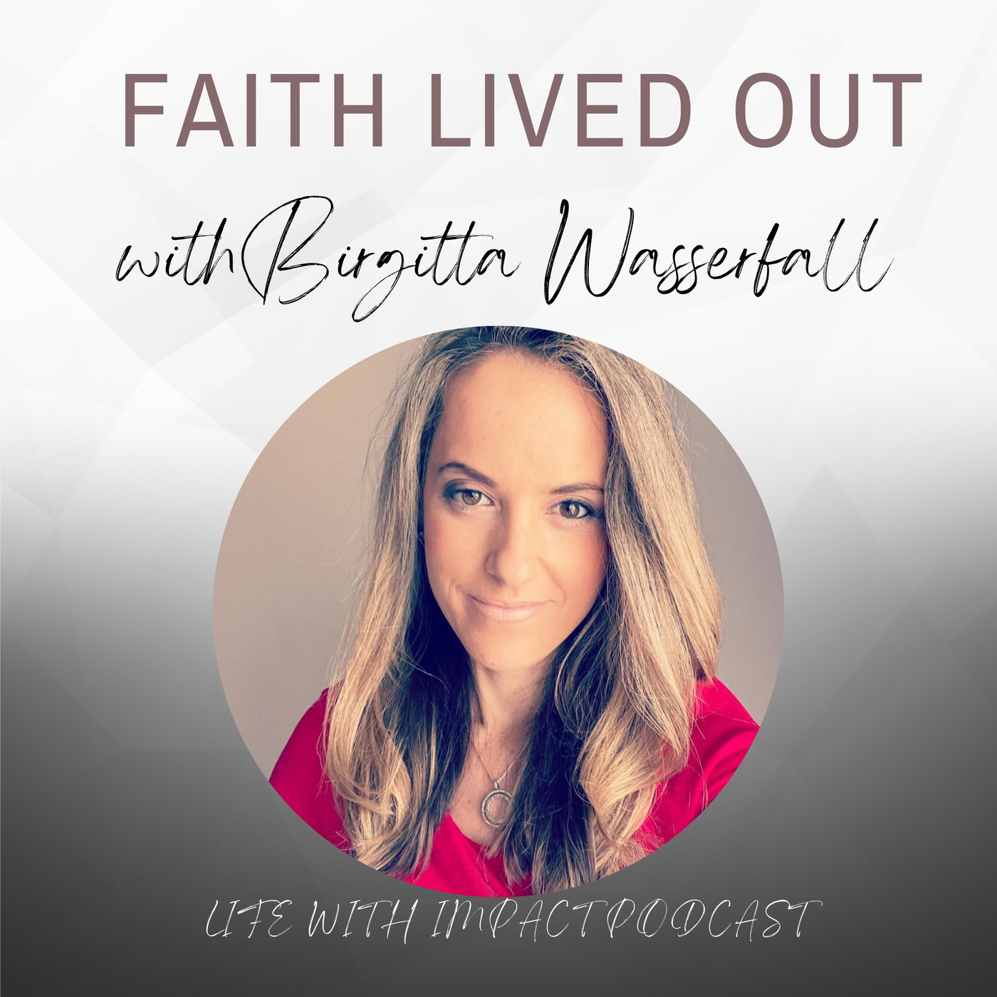 Faith Lived Out with Birgitta Wasserfall and Dr. Shaun Joynt