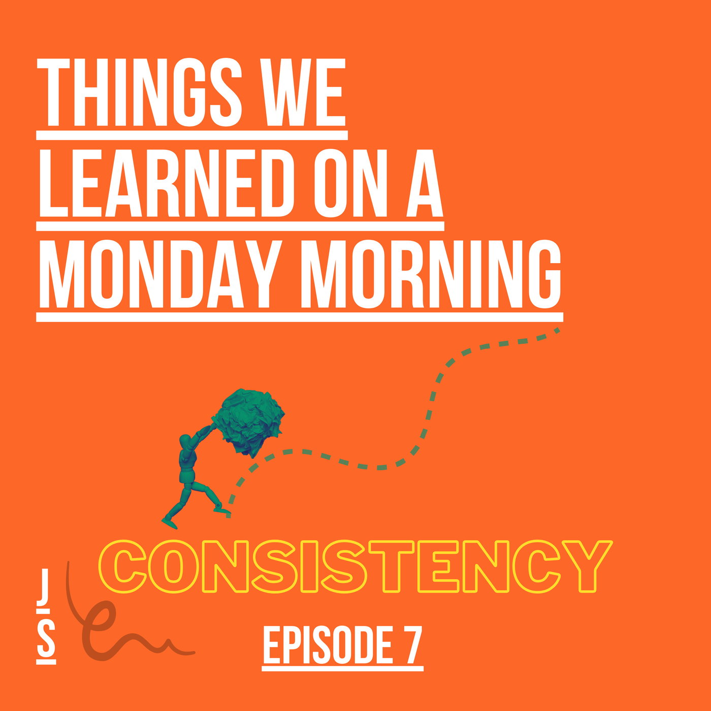 Episode 7: Consistency Episode 7: Consistency