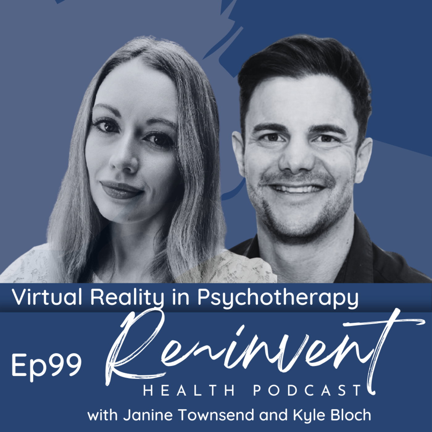 EP99 - Virtual Reality in Psychotherapy - with Janine Townsend and Kyle Bloch