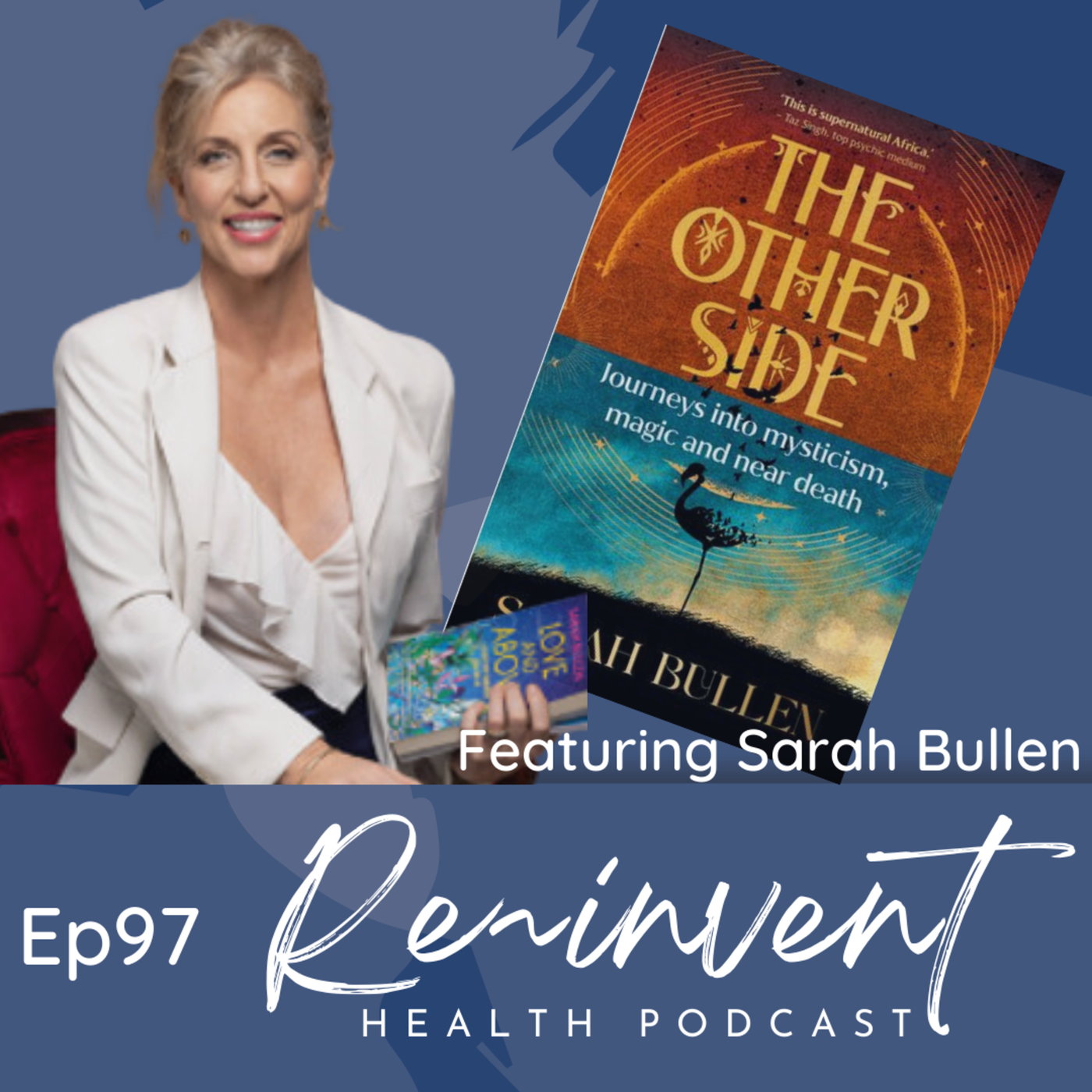 EP97 - The Other Side, with Sarah Bullen