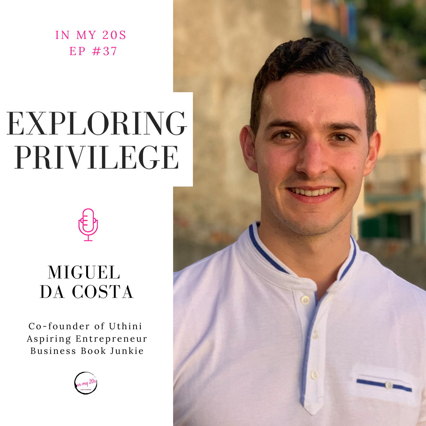 On Exploring Privilege featuring Miguel Da Costa | In My 20s #37