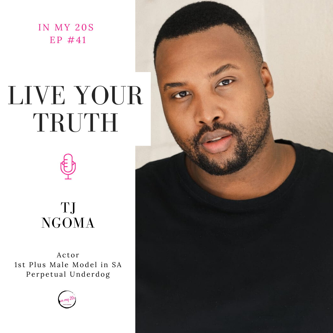 Live Your Truth featuring TJ Ngoma | In My 20s #41