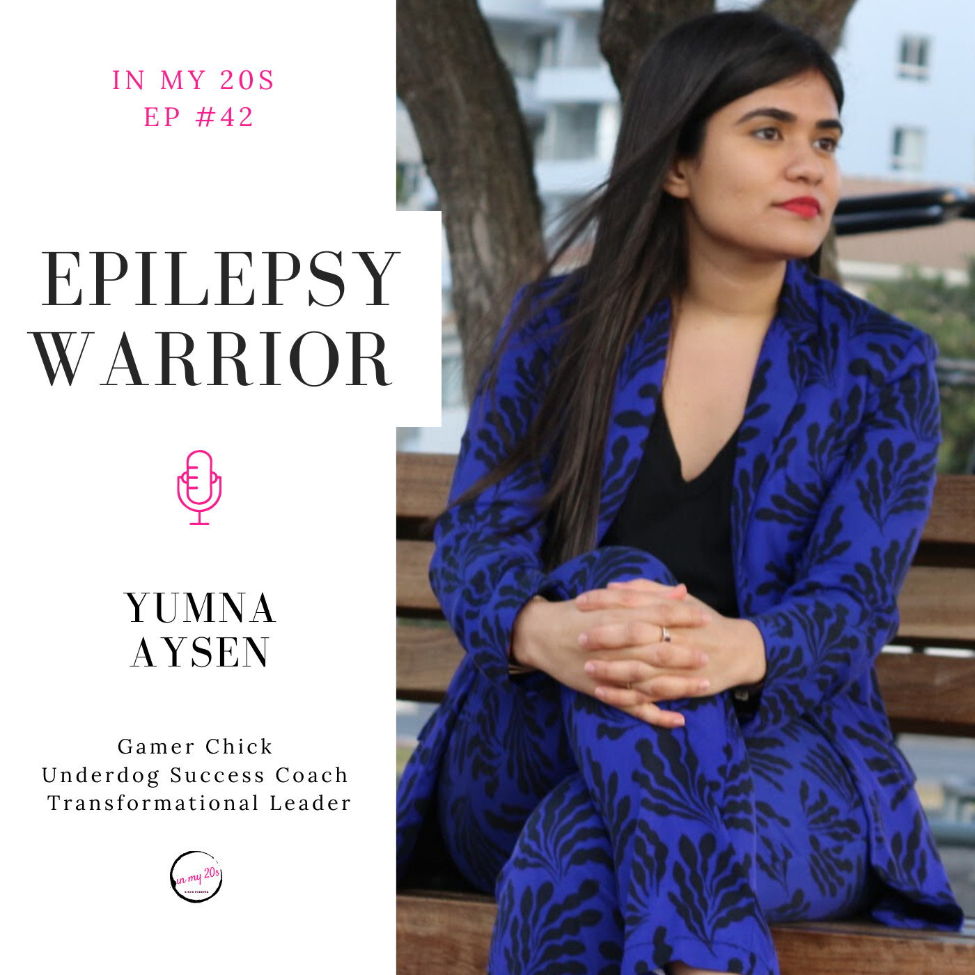 Epilepsy Warrior featuring Yumna Aysen | In My 20s #42