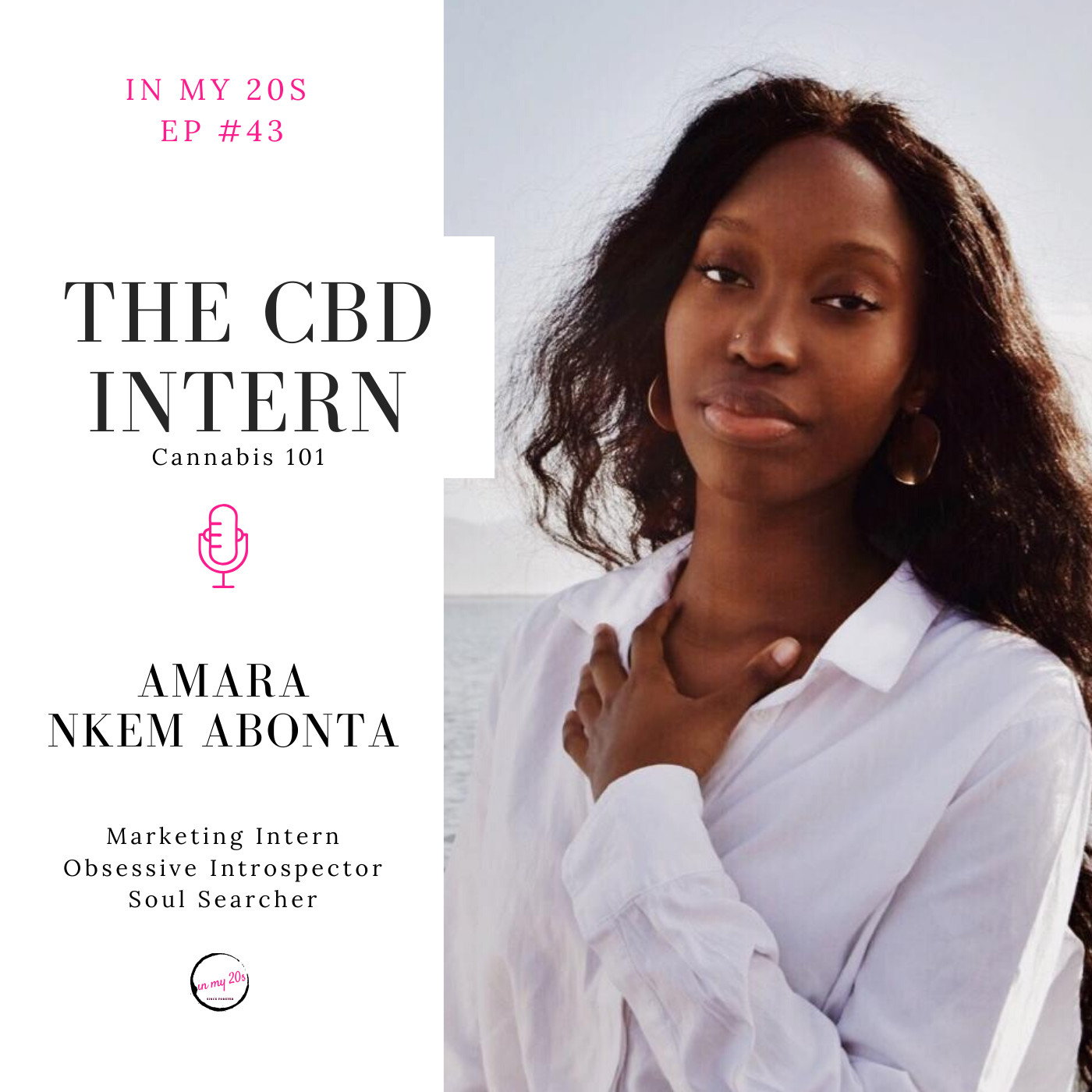 The CBD Intern: Cannabis 101 featuring Amara Nkem Abonta | In My 20s #43