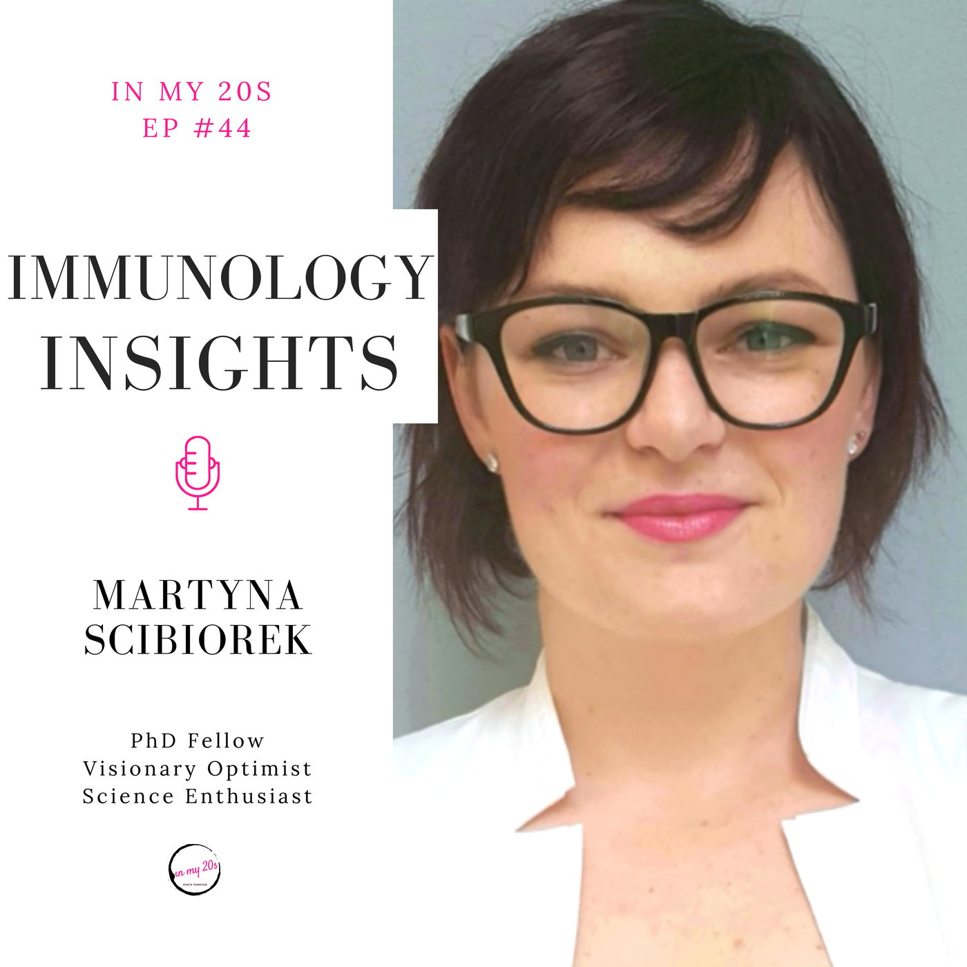 Immunology featuring Martyna Scibiorek | In My 20s #44