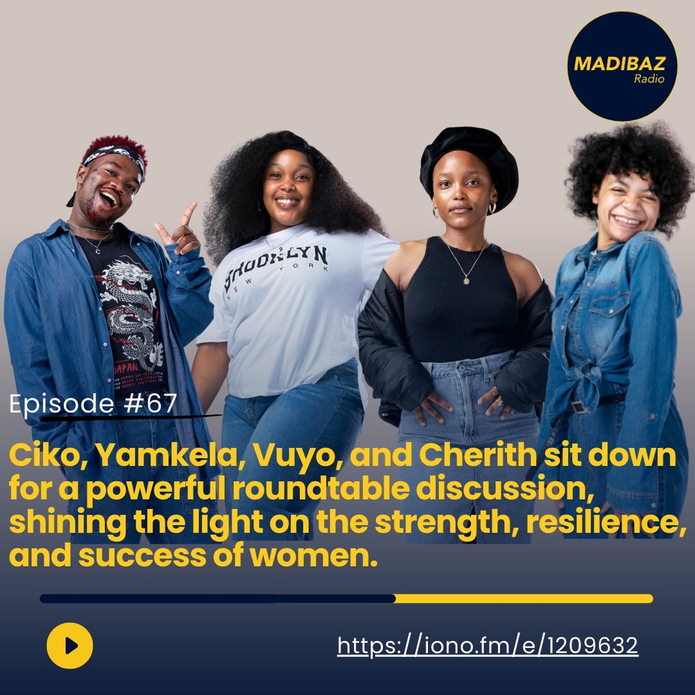 Ciko, Yamkela, Vuyo and Cherith sit down for a powerful roundtable discussion, shining the light on strong women! episode artwork