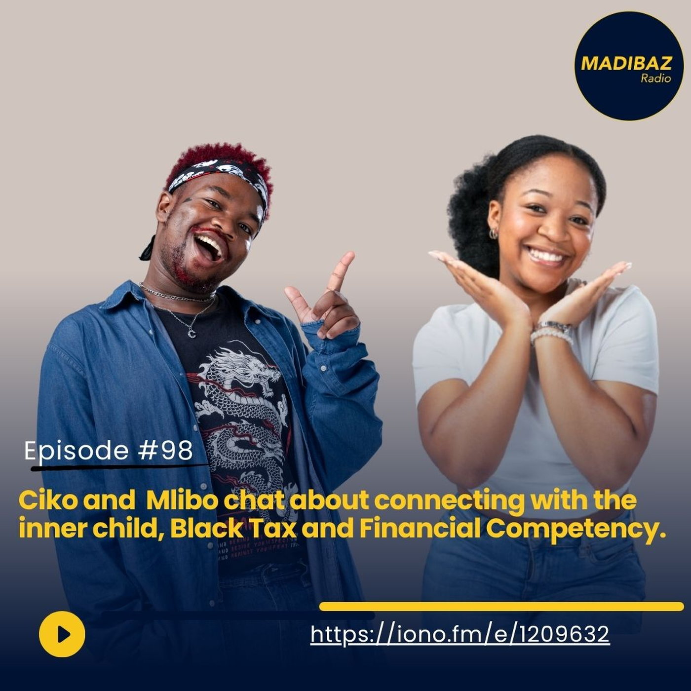 Ciko and Mlibo dive into connecting with your inner child, understanding Black Tax, and mastering financial competency. episode artwork